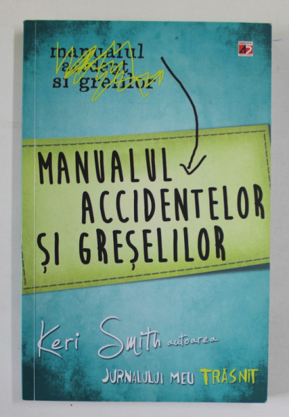 MANUALUL ACCIDENTELOR SI GRESELILOR de KERI SMITH , 2014