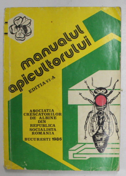 MANUALUL APICULTORULUI , EDITIA 6 , 1986 *PREZINTA SUBLINIERI CU PIXUL , PREZINTA HALOURI DE APA
