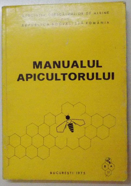 MANUALUL APICULTORULUI , EDITIA A II - A REVIZUITA , 1972