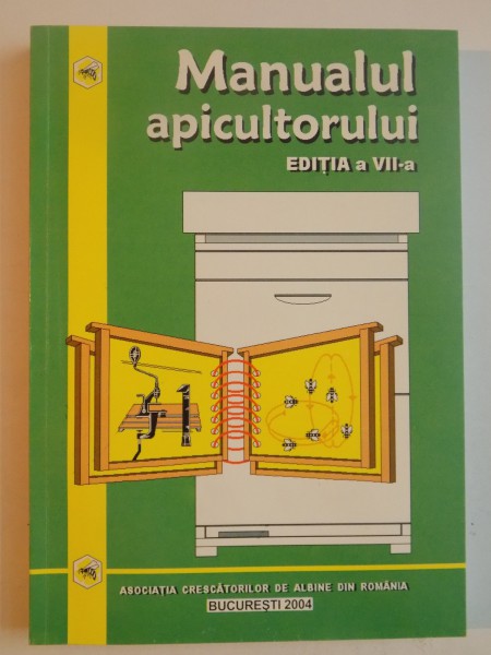 MANUALUL APICULTORULUI , EDITIA A VII A REVAZUTA SI ADAUGITA , 2004