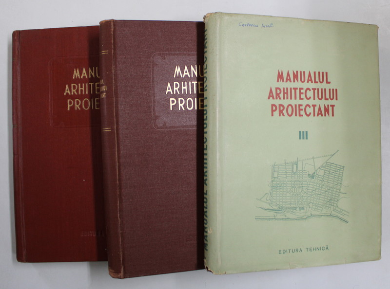 MANUALUL ARHITECTULUI PROIECTANT VOL I - III de CHITULESCU GEORGETA , LAZARESCU CEZAR , SOLOMON ZALMAN ....