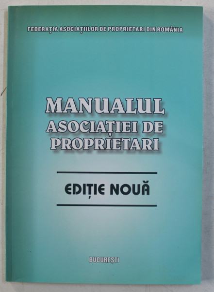 MANUALUL ASOCIATIEI DE PROPRIETARI , editie noua  , 2007