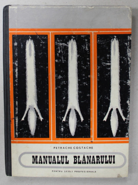 MANUALUL BLANARULUI  de PETRACHE COSTACHE , MANUAL PENTRU SCOLI PROFESIONALE , 1970