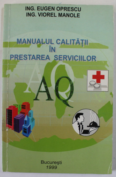 MANUALUL CALITATII IN PRESTAREA SERVICIILOR de EUGEN OPRESCU si VIOREL MANOLE , 1999