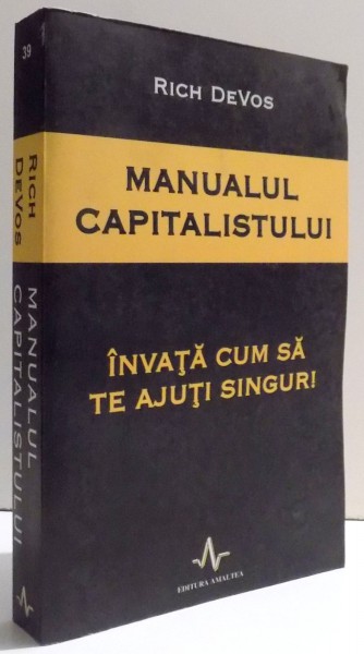 MANUALUL CAPITALISTULUI - INAVATA CUM SA TE AJUTI SINGUR de RICH DEVOS , 2009