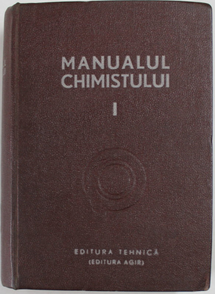 MANUALUL CHIMISTULUI , VOLUMUL I , coordonator CAROL LAKNER , 1949