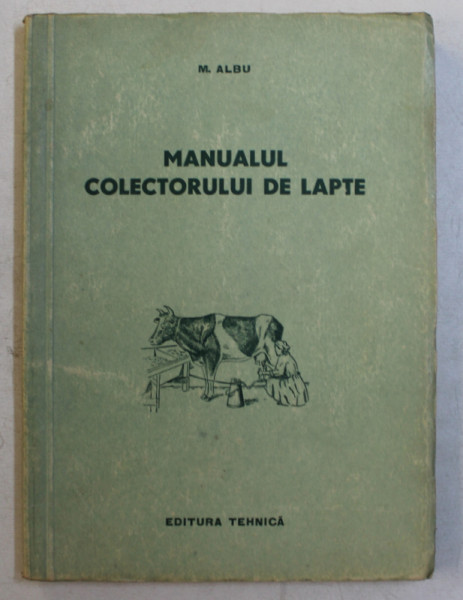 MANUALUL COLECTORULUI DE LAPTE de M . ALBU , 1955