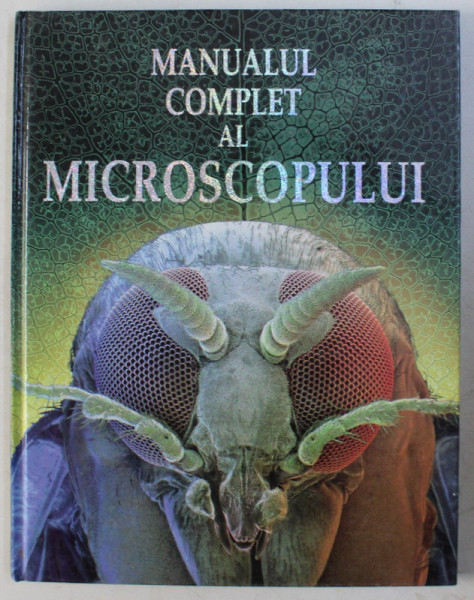 MANUALUL COMPLET AL MICROSCOPULUI de KRISTEEN ROGERS , ILUSTRATII de KIM LANE , GARY BINES , PETER BULL , 1999