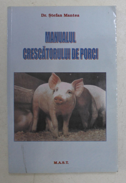 MANUALUL CRESCATORULUI DE PORCI de STEFAN MANTEA , 2003