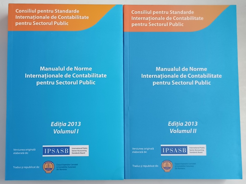 MANUALUL DE NORME INTERNATIONALE DE CONTABILITATE PENTRU SECTORUL PUBLIC , VOLUMELE I - II , 2013
