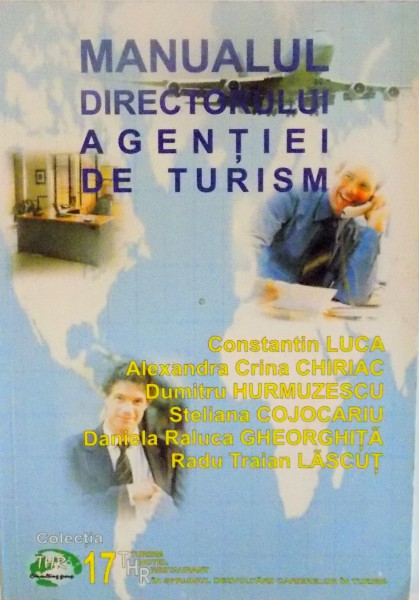 MANUALUL DIRECTORULUI AGENTIEI DE TURISM de CONSTANTIN LUCA, ALEXANDRA CRINA CHIRIAC, DUMITRU HURMUZESCU, RADU TRAIAN LASCUT, 2004