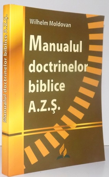 MANUALUL DOCTRINELOR BIBLICE A.Z.S. de WILHELM MOLDOVAN , EDITIA A III-a , 2017