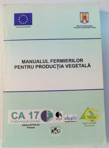 MANUALUL FERMIERILOR PENTRU PRODUCTIE VEGETALA de MIHAI NICOLESCU ... MARIAN SOARE , 2007