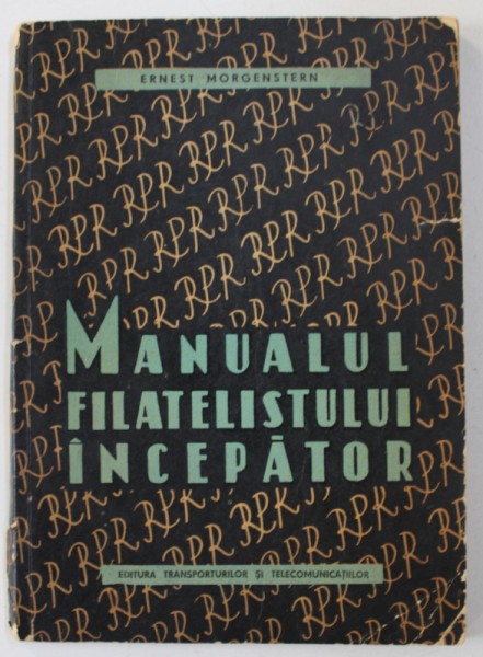 MANUALUL FILATELISTULUI INCEPATOR de ERNEST MORGENSTERN , 1964