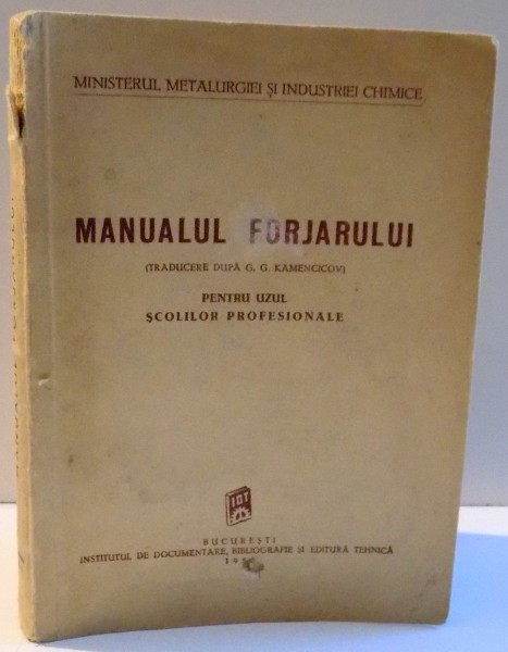 MANUALUL FORJARULUI PENTRU UZUL SCOLILOR PROFESIONALE de G. G. KAMENCICOV , 1950
