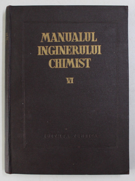 MANUALUL INGINERULUI CHIMIST , VOLUMUL VI - COMBUSTIA , COMBUSTIBILII SI CHIMIZAREA LOR , coordonatori A. STAN si MIRCEA CONSTANTINESCU , 1958