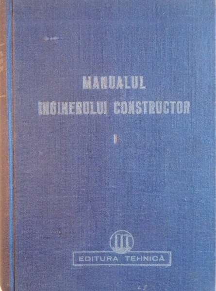 MANUALUL INGINERULUI CONSTRUCTOR, VOL. I, 1950