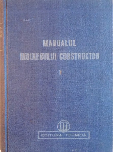MANUALUL INGINERULUI CONSTRUCTOR, VOL. I, 1950