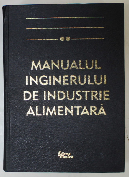 MANUALUL INGINERULUI DE INDUSTRIE ALIMENTARA , coordonator CONSTANTIN BANU , 1999, PREZINTA INSEMNARI PE PAGINA DE GARDA  SI URME DE UZURA