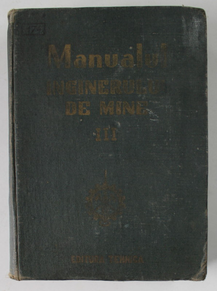 MANUALUL  INGINERULUI DE MINE , VOLUMUL III , 1952 *PREZINTA HALOURI DE APA