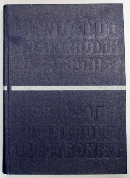 MANUALUL INGINERULUI ELECTRONIST , VOL. I - RADIOTEHNICA , coordonator EDMOND NICOLAU , 1987