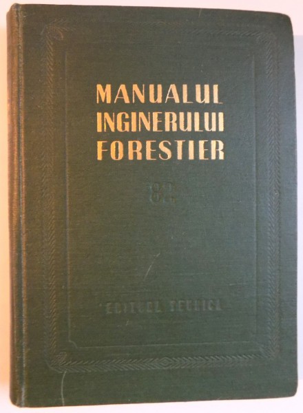 MANUALUL INGINERULUI FORESTIER  nr.82, 1955