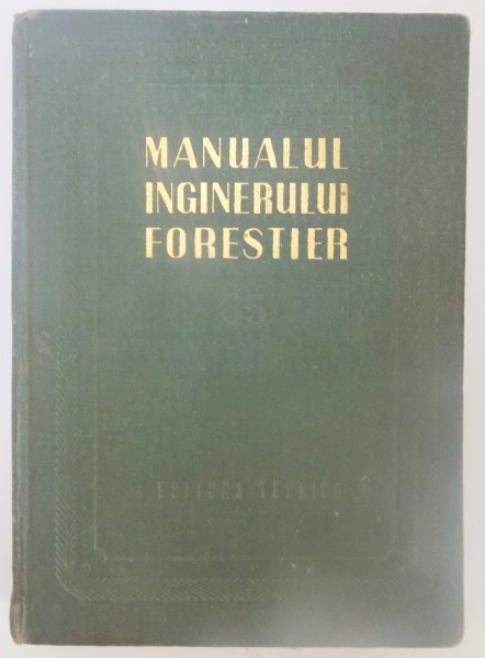 MANUALUL INGINERULUI FORESTIER , NR. 85 , 1958
