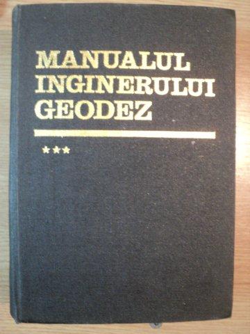MANUALUL INGINERULUI GEODEZ VOL III de OPRESCU NICOLAE , 1974