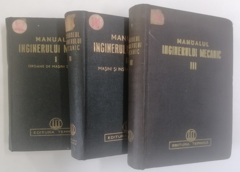MANUALUL  INGINERULUI MECANIC , traducere de REMUS RADULET , VOL. I- III , 1949 - 1952 * LIPSA PAGINA DE TITLU LA VOLUMUL I SI VOLUMUL II