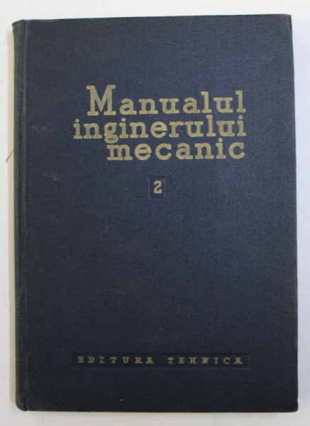 MANUALUL INGINERULUI MECANIC , VOLUMUL II - ORGANE DE MASINI de F. CHITULESCU ... AL. SELESTEANU , 1959