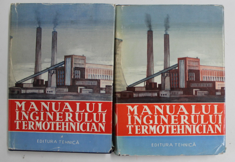 MANUALUL INGINERULUI TERMOTEHNICIAN , VOLUMELE I - II , AUTOR COLECTIV , 1961