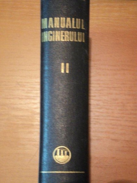 MANUALUL INGINERULUI. VOL. II: MECANICA, CHIMIE GENERALA, MASURARI  1966