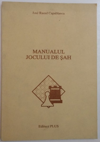 MANUALUL JOCULUI DE SAH de JOSE RAOUL CAPABLANCA , 1994