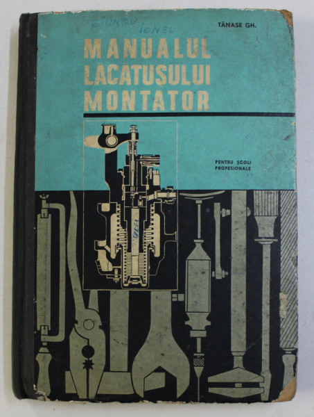 MANUALUL LACATUSLUI MONTATOR - PENTRU SCOLI PROFESIONALE  de TANASE GH . , 1967