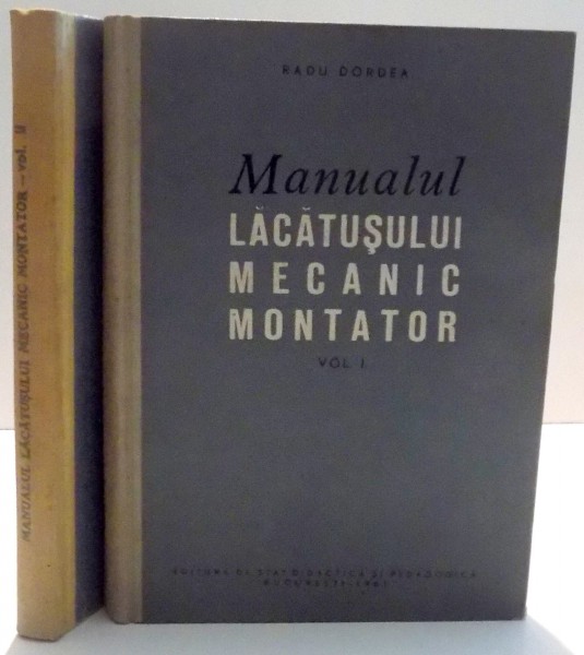 MANUALUL LACATUSULUI MECANIC MONTATOR de RADU DORDEA, VOL I - II, 1961