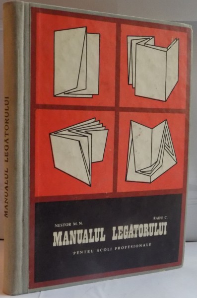 MANUALUL LEGATORULUI PENTRU SCOLI PROFESIONALE de NESTOR M.N , RADU C , 1969