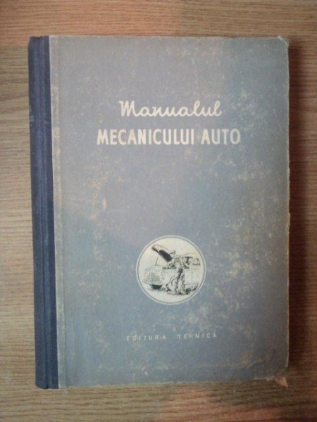 MANUALUL MECANICULUI AUTO de P.A. KOLESNIK ... K.S. SESTOPALOV , 1956