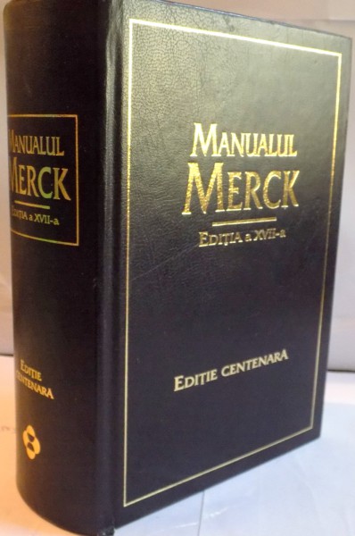 MANUALUL MERCK DE DIAGNOSTIC SI TRATAMENT, EDITIA A XVII-A, EDITIE CENTENARA de MARK H. BEERS, ROBERT BERKOW, 1999