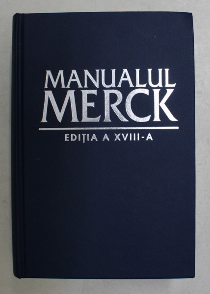 MANUALUL MERCK DE DIAGNOSTIC SI TRATAMENT , EDITIA A XVIII - A de MARK H. BEERS , JUSTIN L. KAPLAN , 2009