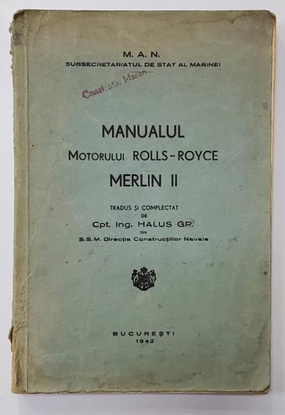 MANUALUL MOTORULUI ROLLS-ROYCE MERLIN II de  Cpt. Ing. HALUS GR. - BUCURESTI, 1942