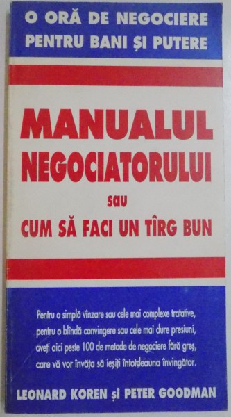 MANUALUL NEGOCIATORULUI SAU CUM SA FACI UN TARG BUN de LEONARD KOREN SI PETER GOODMAN , 1997