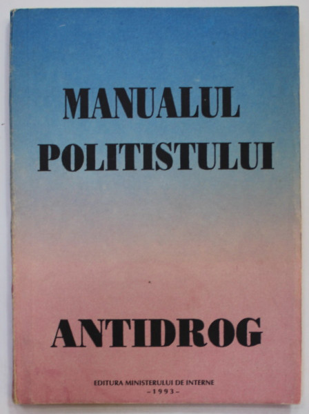 MANUALUL POLITISTULUI ANTIDROG , 1993