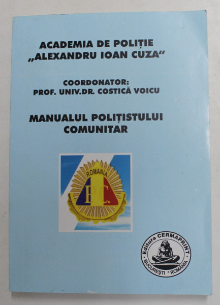 MANUALUL POLITISTULUI COMUNITAR , coordonator COSTICA VOICU , 2006