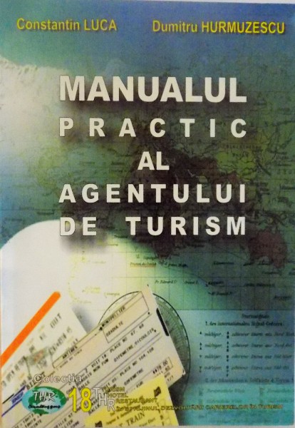 MANUALUL PRACTIC AL AGENTULUI DE TURISM de CONSTANTIN LUCA, DUMITRU HURMUZESCU, 2004