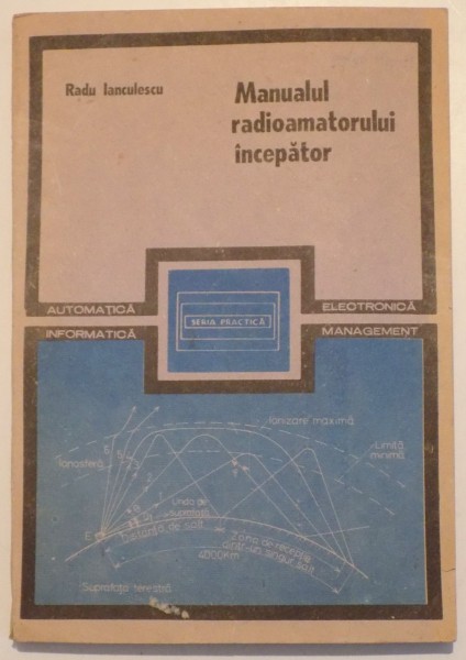 MANUALUL RADIOAMATORULUI INCEPATOR de RADU IANCULESCU , 1989