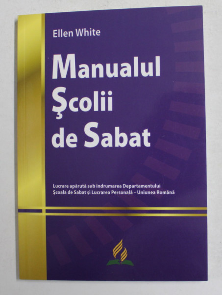 MANUALUL SCOLII DE SABAT de ELLEN WHITE , 2012