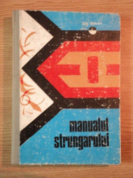 MANUALUL STRUNGARULUI de GH. BIBER , 1977