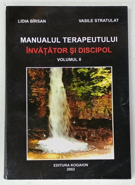 MANUALUL TERAPEUTULUI , INVATATOR SI DISCIPOL de LIDIA BIRSAN si VASILE STRATULAT , VOLUMUL II , 2002