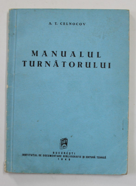 MANUALUL TURNATORULUI de A.T. CELNOCOV , 1949
