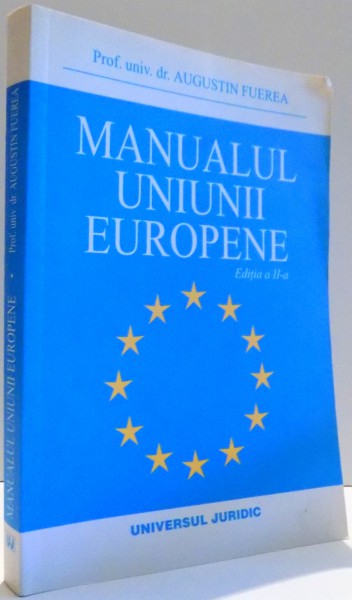 MANUALUL UNIUNII EUROPENE de AUGUSTIN FUEREA, EDITIA A II-A , 2004